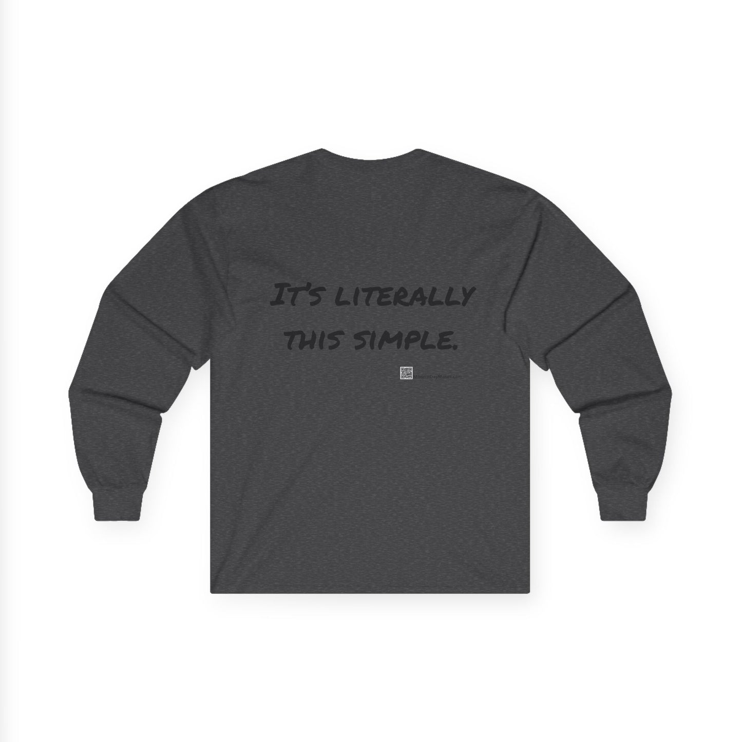 "It's Literally This Simple" -- Men's Long Sleeve Cotton Tee
